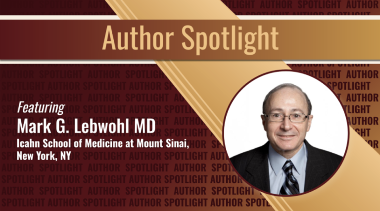 Journal of Drugs in Dermatology JDD featuring Author Spotlight with Dr. Mark G. Lebwohl on Unlocking the Secrets of Psoriasis Therapy